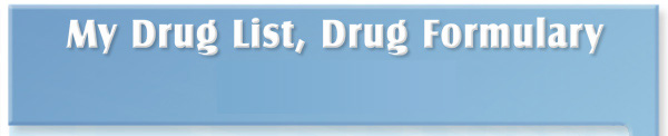 My Drug List - Drug Formulary